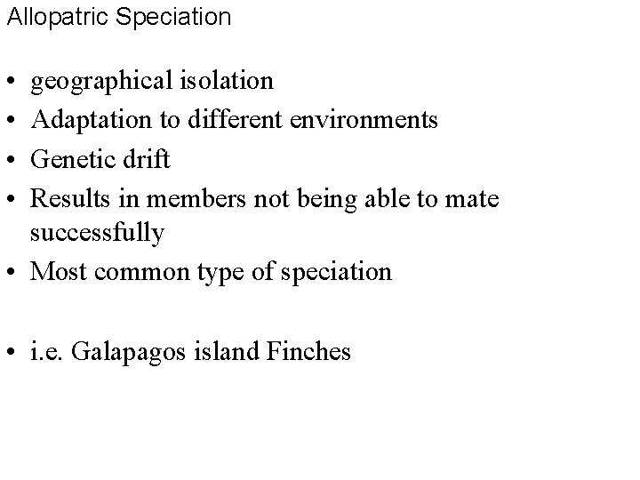 Allopatric Speciation • • geographical isolation Adaptation to different environments Genetic drift Results in