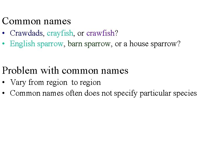 Common names • Crawdads, crayfish, or crawfish? • English sparrow, barn sparrow, or a