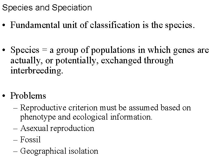 Species and Speciation • Fundamental unit of classification is the species. • Species =