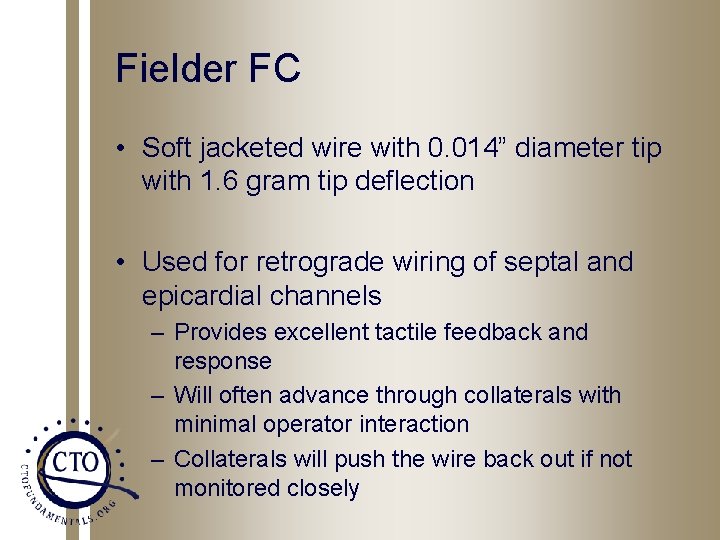 Fielder FC • Soft jacketed wire with 0. 014” diameter tip with 1. 6