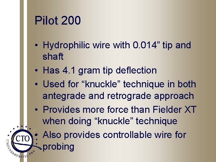 Pilot 200 • Hydrophilic wire with 0. 014” tip and shaft • Has 4.