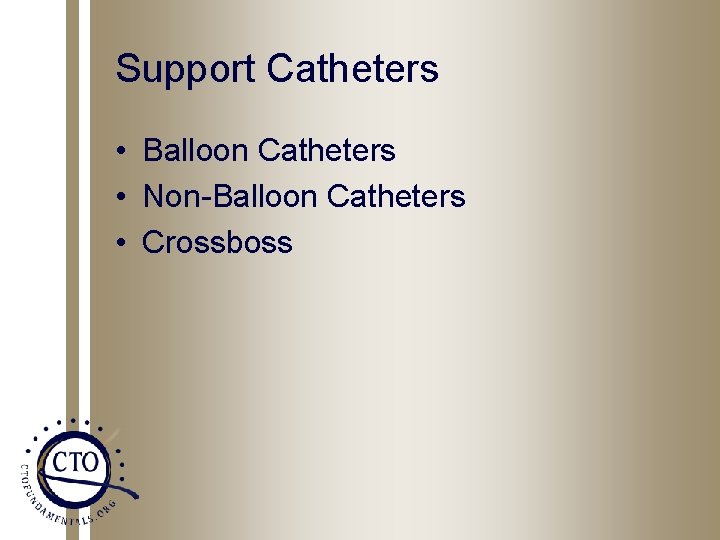 Support Catheters • Balloon Catheters • Non-Balloon Catheters • Crossboss 