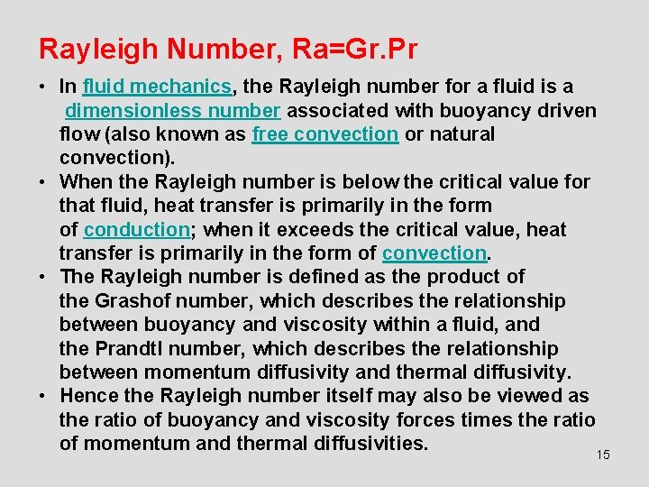 Rayleigh Number, Ra=Gr. Pr • In fluid mechanics, the Rayleigh number for a fluid