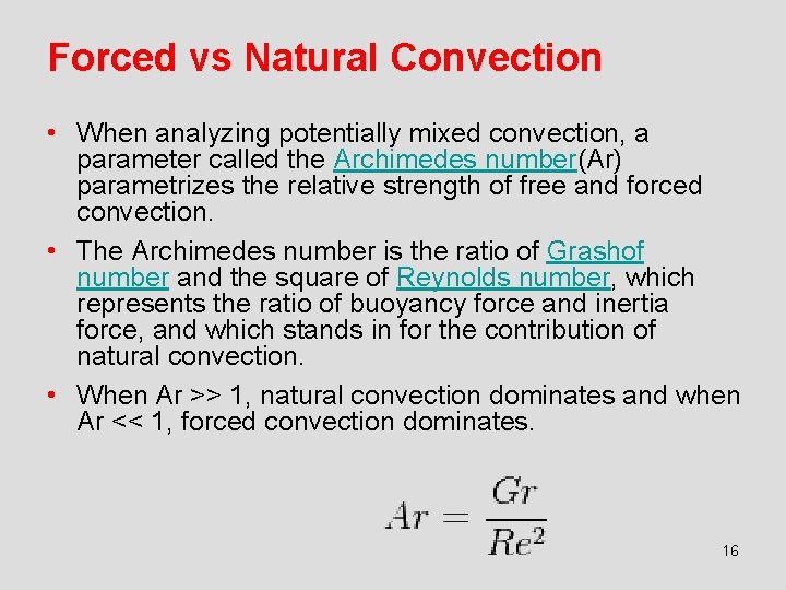 Forced vs Natural Convection • When analyzing potentially mixed convection, a parameter called the