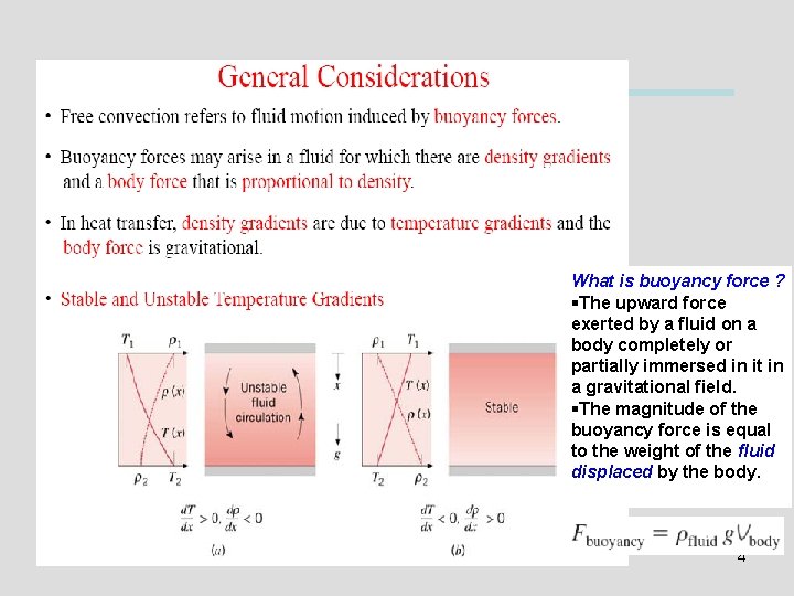 What is buoyancy force ? §The upward force exerted by a fluid on a
