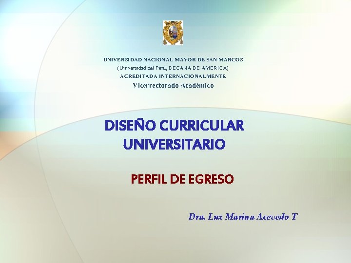 UNIVERSIDAD NACIONAL MAYOR DE SAN MARCOS (Universidad del Perú, DECANA DE AMERICA) ACREDITADA INTERNACIONALMENTE