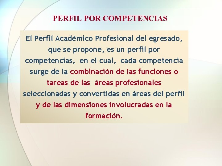 PERFIL POR COMPETENCIAS El Perfil Académico Profesional del egresado, que se propone, es un