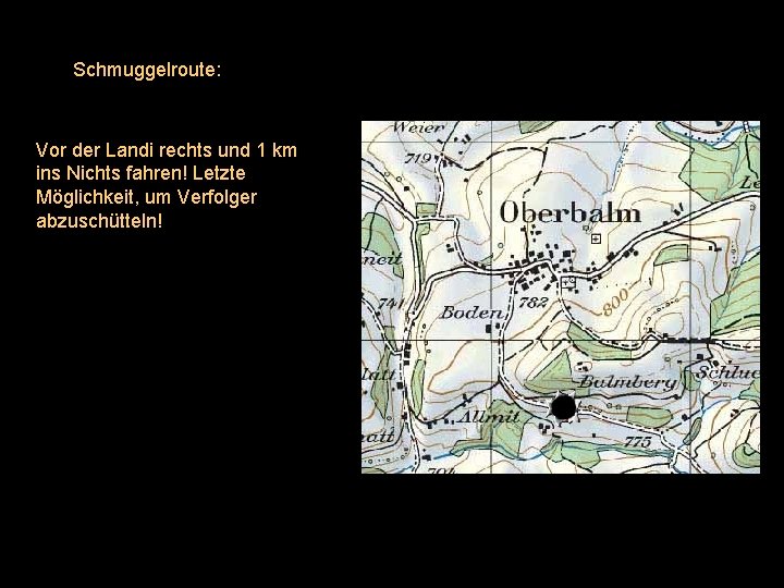 Schmuggelroute: Vor der Landi rechts und 1 km ins Nichts fahren! Letzte Möglichkeit, um