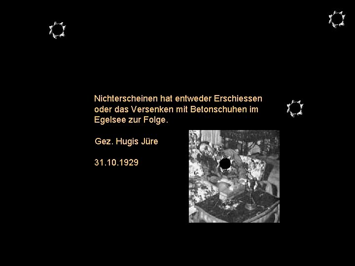 Nichterscheinen hat entweder Erschiessen oder das Versenken mit Betonschuhen im Egelsee zur Folge. Gez.