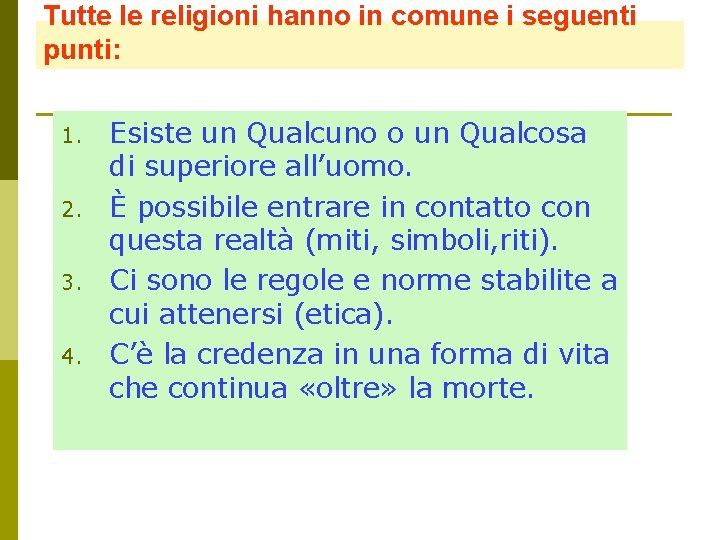 Tutte le religioni hanno in comune i seguenti punti: 1. 2. 3. 4. Esiste