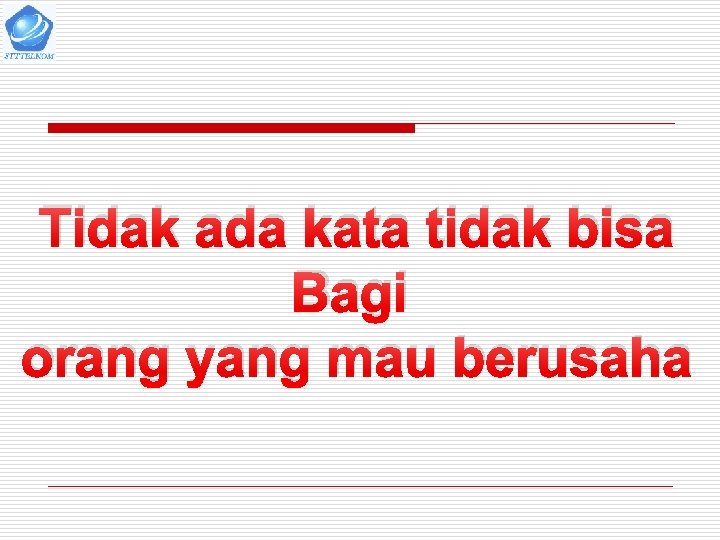 Tidak ada kata tidak bisa Bagi orang yang mau berusaha 