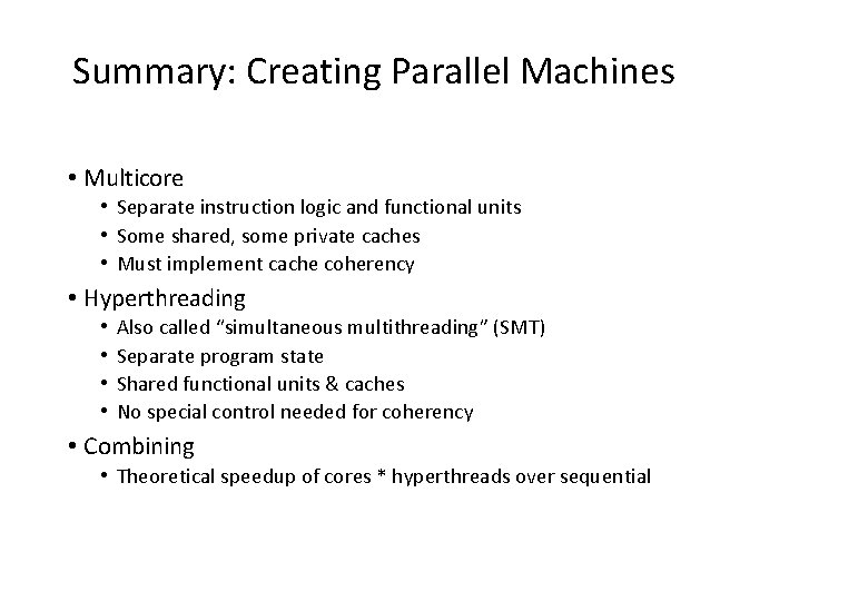 Summary: Creating Parallel Machines • Multicore • Separate instruction logic and functional units •