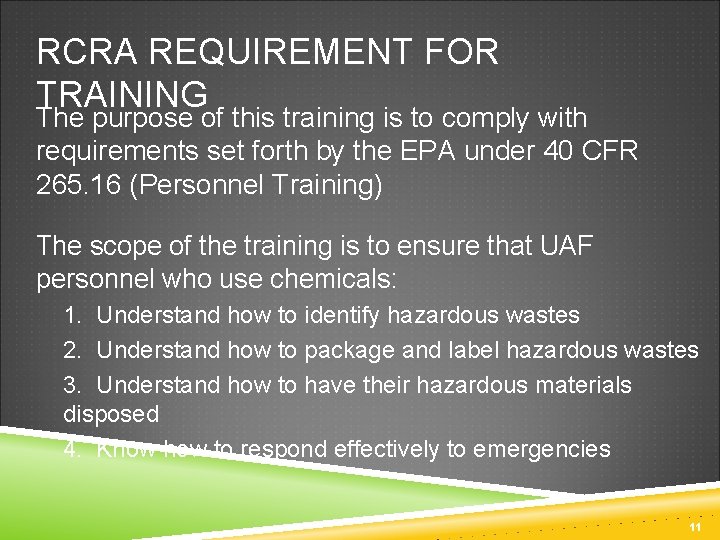 RCRA REQUIREMENT FOR TRAINING The purpose of this training is to comply with requirements