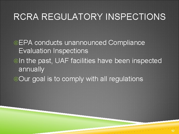 RCRA REGULATORY INSPECTIONS EPA conducts unannounced Compliance Evaluation Inspections In the past, UAF facilities