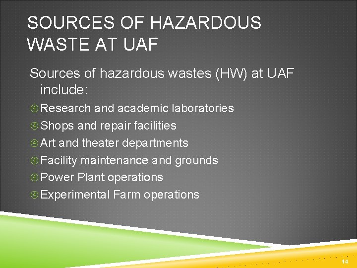 SOURCES OF HAZARDOUS WASTE AT UAF Sources of hazardous wastes (HW) at UAF include: