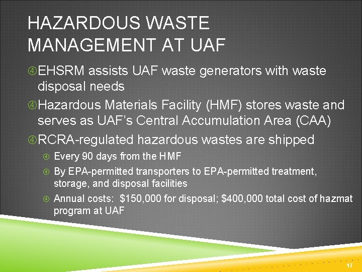 HAZARDOUS WASTE MANAGEMENT AT UAF EHSRM assists UAF waste generators with waste disposal needs