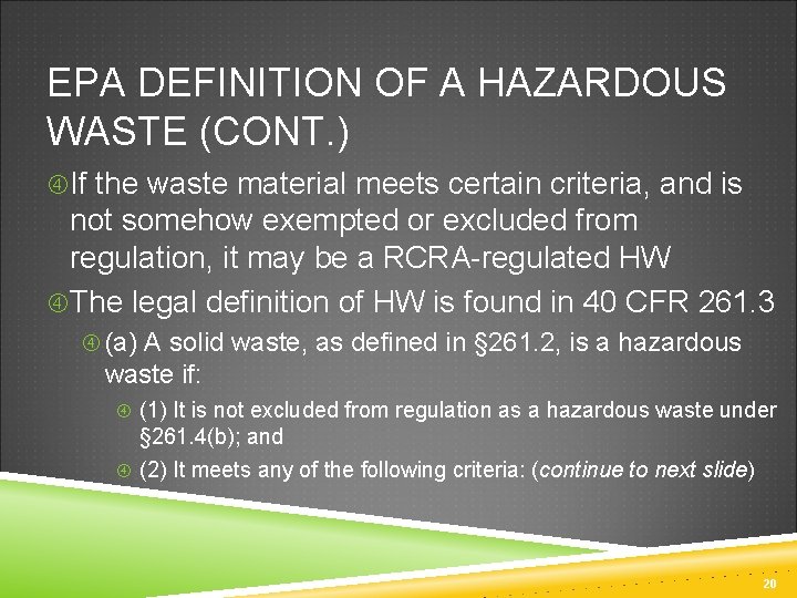 EPA DEFINITION OF A HAZARDOUS WASTE (CONT. ) If the waste material meets certain