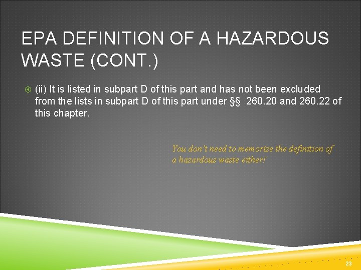 EPA DEFINITION OF A HAZARDOUS WASTE (CONT. ) (ii) It is listed in subpart