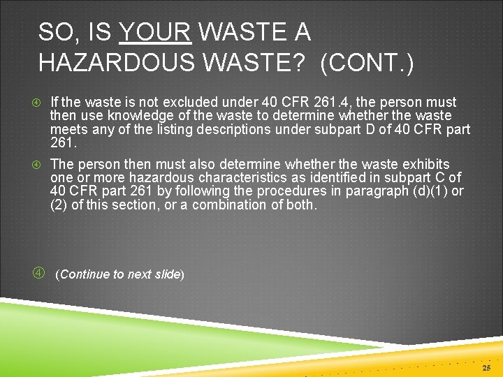 SO, IS YOUR WASTE A HAZARDOUS WASTE? (CONT. ) If the waste is not