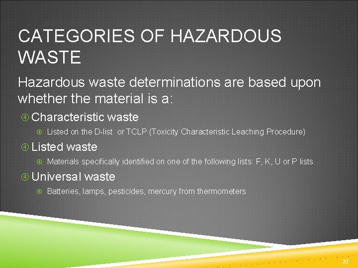 CATEGORIES OF HAZARDOUS WASTE Hazardous waste determinations are based upon whether the material is