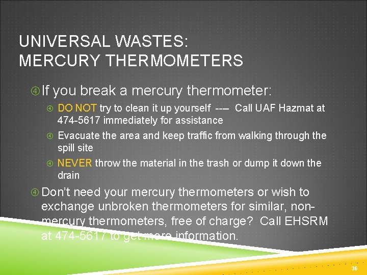UNIVERSAL WASTES: MERCURY THERMOMETERS If you break a mercury thermometer: DO NOT try to