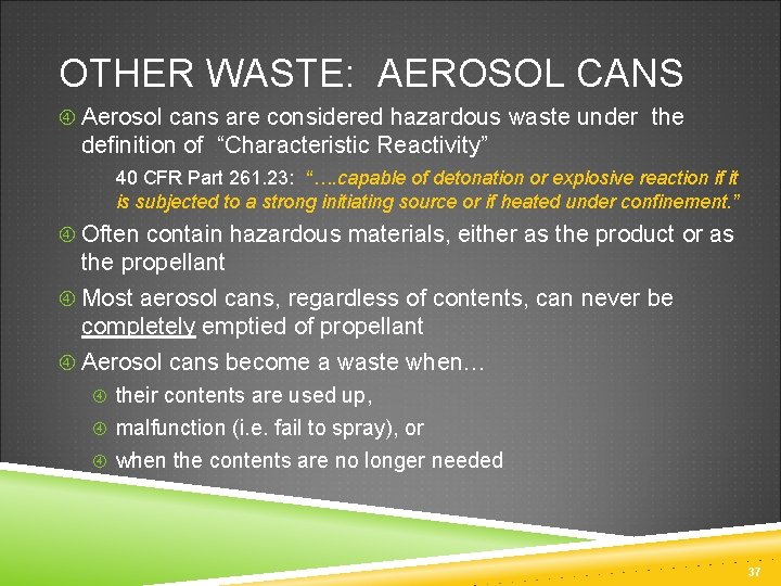 OTHER WASTE: AEROSOL CANS Aerosol cans are considered hazardous waste under the definition of