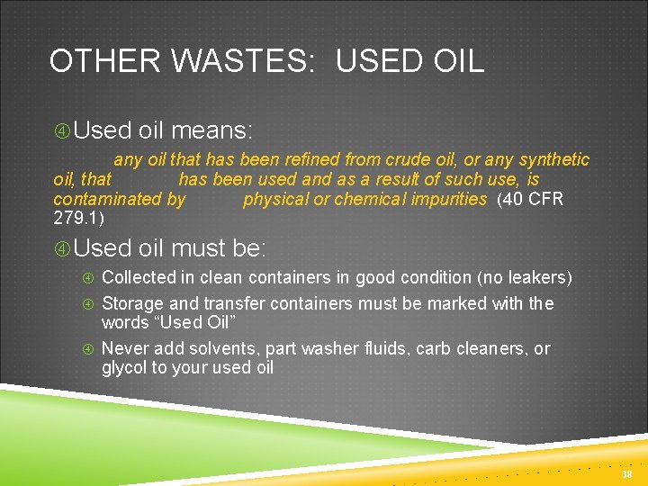 OTHER WASTES: USED OIL Used oil means: any oil that has been refined from