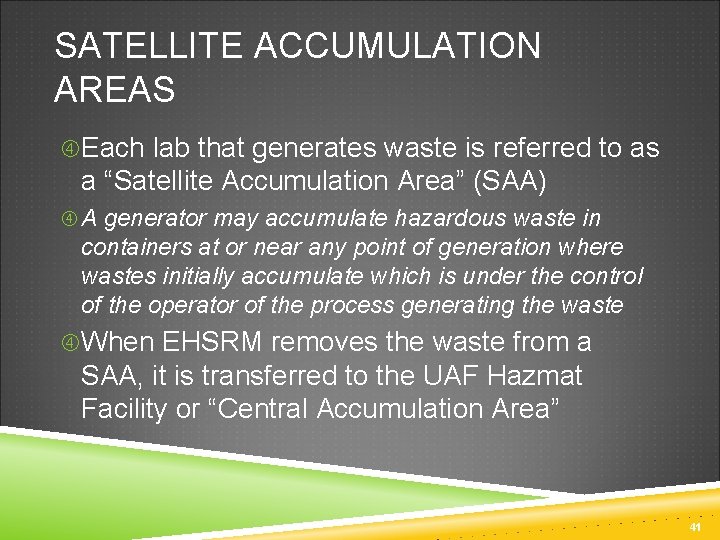 SATELLITE ACCUMULATION AREAS Each lab that generates waste is referred to as a “Satellite
