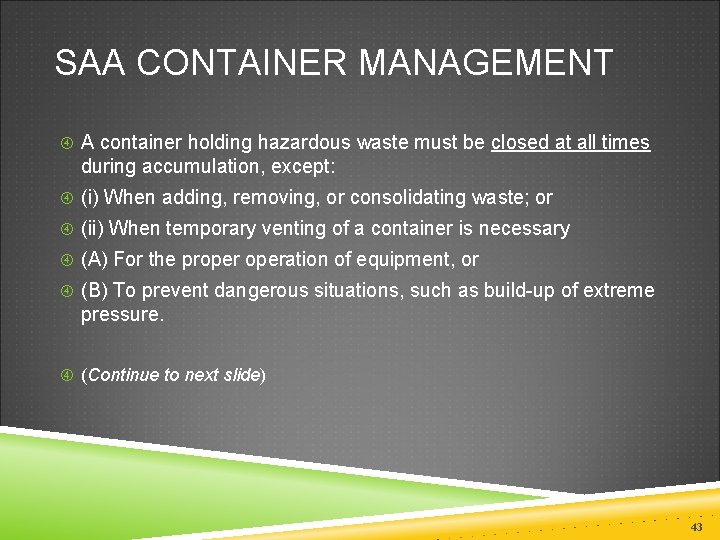 SAA CONTAINER MANAGEMENT A container holding hazardous waste must be closed at all times
