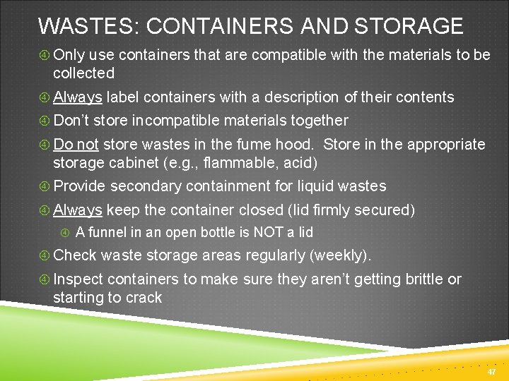 WASTES: CONTAINERS AND STORAGE Only use containers that are compatible with the materials to