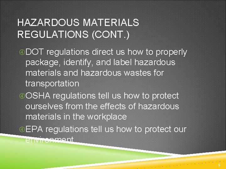 HAZARDOUS MATERIALS REGULATIONS (CONT. ) DOT regulations direct us how to properly package, identify,