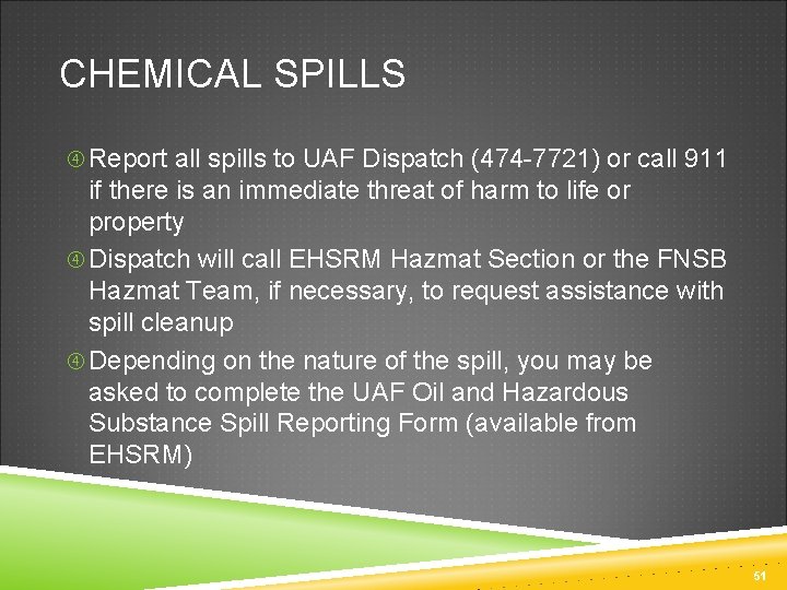 CHEMICAL SPILLS Report all spills to UAF Dispatch (474 -7721) or call 911 if