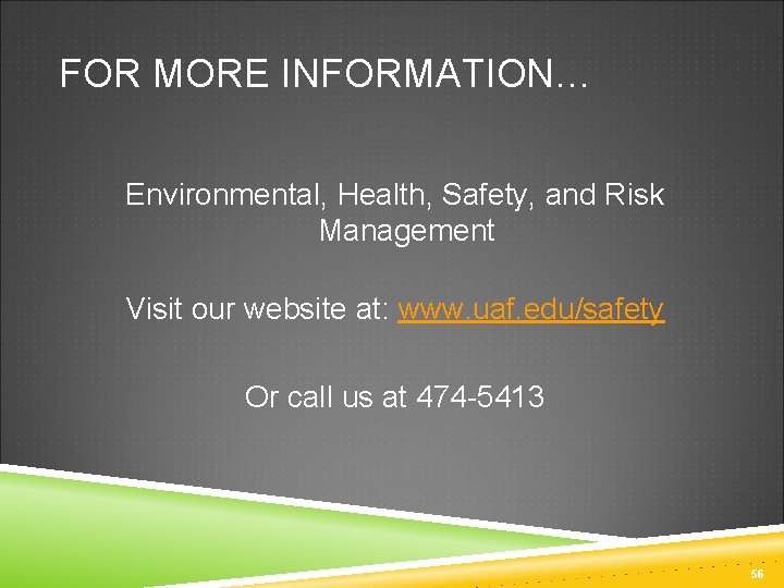 FOR MORE INFORMATION… Environmental, Health, Safety, and Risk Management Visit our website at: www.