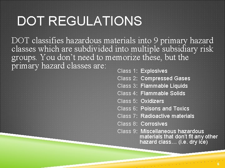 DOT REGULATIONS DOT classifies hazardous materials into 9 primary hazard classes which are subdivided