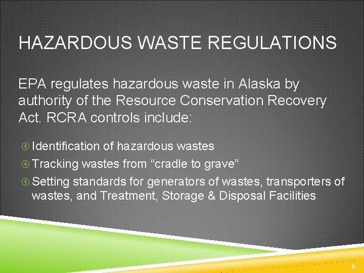 HAZARDOUS WASTE REGULATIONS EPA regulates hazardous waste in Alaska by authority of the Resource