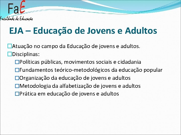 EJA – Educação de Jovens e Adultos �Atuação no campo da Educação de jovens