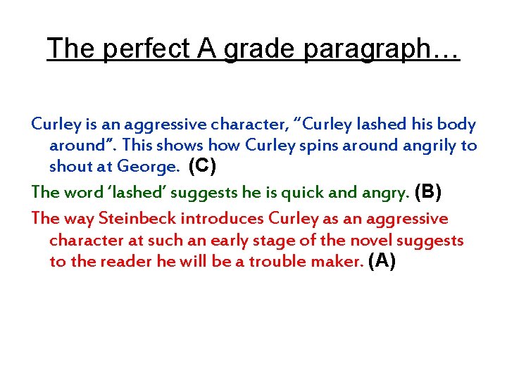 The perfect A grade paragraph… Curley is an aggressive character, “Curley lashed his body The perfect A grade paragraph… Curley is an aggressive character, “Curley lashed his body