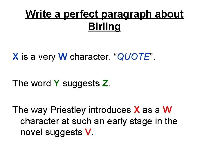 Write a perfect paragraph about Birling X is a very W character, “QUOTE”. The