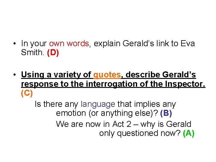  • In your own words, explain Gerald’s link to Eva Smith. (D) •