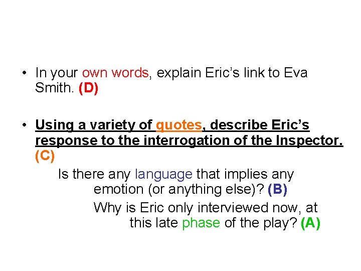  • In your own words, explain Eric’s link to Eva Smith. (D) •