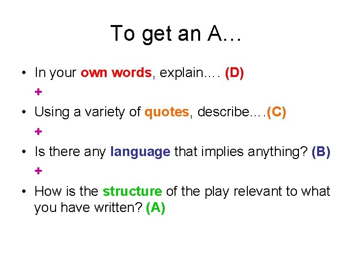 To get an A… • In your own words, explain…. (D) + • Using To get an A… • In your own words, explain…. (D) + • Using