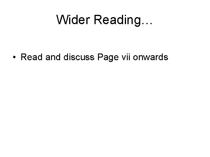 Wider Reading… • Read and discuss Page vii onwards 