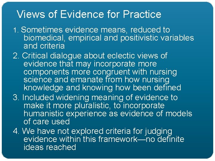 Views of Evidence for Practice 1. Sometimes evidence means, reduced to biomedical, empirical and