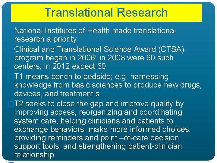 Translational Research �National Institutes of Health made translational research a priority �Clinical and Translational