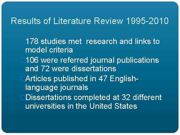 Results of Literature Review 1995 -2010 � 178 studies met research and links to