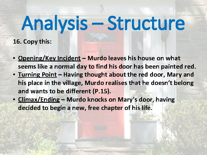 Analysis – Structure 16. Copy this: • Opening/Key Incident – Murdo leaves his house