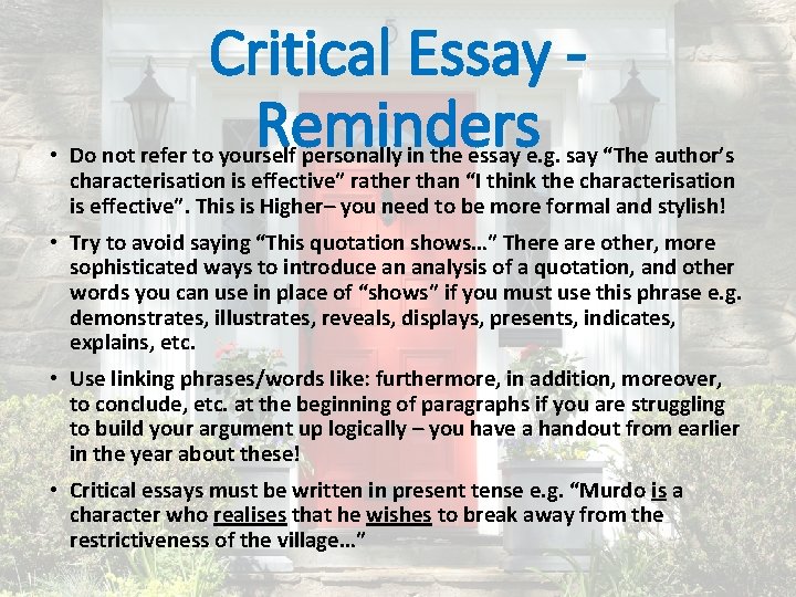 Critical Essay Reminders • Do not refer to yourself personally in the essay e.