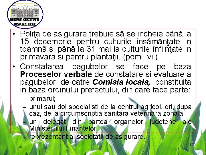  • Poliţa de asigurare trebuie să se incheie până la 15 decembrie pentru