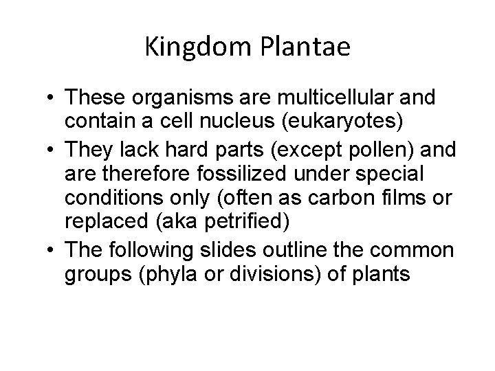 Kingdom Plantae • These organisms are multicellular and contain a cell nucleus (eukaryotes) •