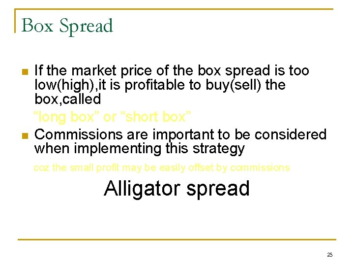 Box Spread n n If the market price of the box spread is too